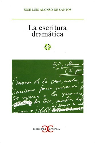La Escritura Dramatica. Jose Alonso De Santos. Castalia