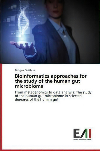 Bioinformatics Approaches For The Study Of The Human Gut Microbiome, De Casaburi Giorgio. Editorial Edizioni Accademiche Italiane, Tapa Blanda En Inglés