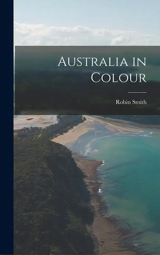 Australia In Colour, De Robin 1927- Smith., Vol. 1., Tapa Blanda En Inglés