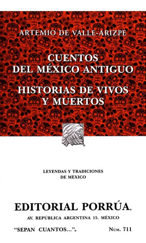 Cuentos Del Mexico Antiguo · Historias De Vivos Y Muertos, De Valle Arizpe, Artemio Del. Editorial Porrúa México, Edición 2, 2018 En Español