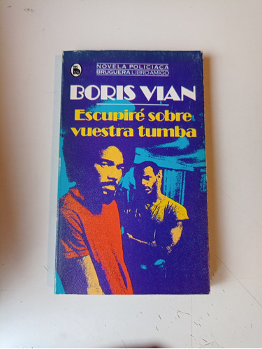 Escupiré Sobre Vuestra Tumba Boris Vian 