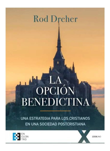 La Opción Benedictina - Rod Dreher