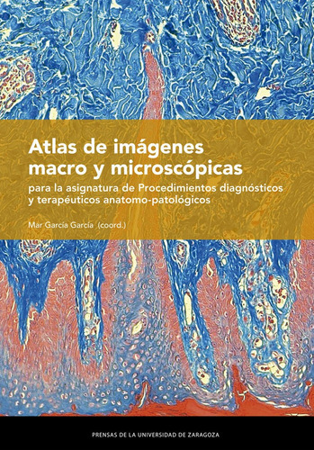 Atlas De Imagenes Macro Y Microscopicas Para La Asignatura D, De Aa. Vv.. Editorial Prensas De La Universidad De Zaragoza, Tapa Blanda En Español