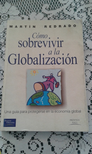 Como Sobrevivir A La Globalizacion   -   Martin Redrado 