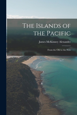 Libro The Islands Of The Pacific: From The Old To The New...