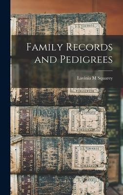 Libro Family Records And Pedigrees - Lavinia M Squarey