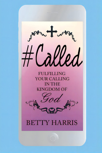#called: Fulfilling Your Calling In The Kingdom Of God, De Harris, Betty. Editorial Christian Faith Pub Inc, Tapa Blanda En Inglés