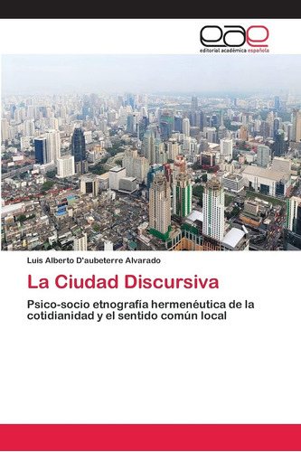 Libro: La Ciudad Discursiva: Psico-socio Etnografía De La Y