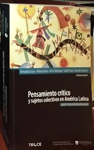  Pensamiento Critico Y Sujetos Colectivos En America Latina