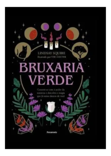 comprar Bruxaria Verde: Conecte-se Com O Poder Da Natureza E Descubra A Magia Que Já Existe Dentro De Você, De Squire Lindsay. Editorial Pensamento, Tapa Dura, Edición 1 En Português, 2024