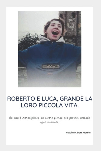 Libro: Roberto E Luca, Grande La Loro Piccola Vita.: La Vita