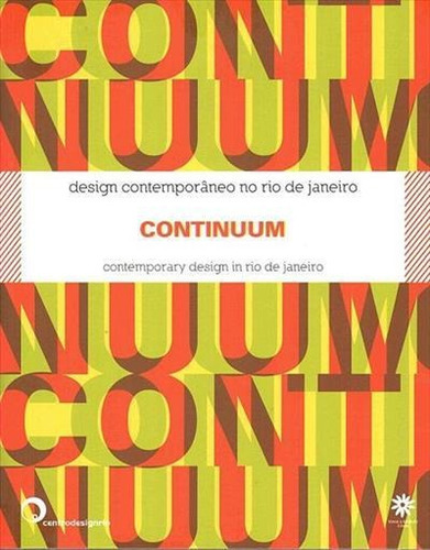 Continuum: Design Contemporaneo Do Rio De Janeiro - 1ªed.(2009), De Centro Design Rio. Editora Viana & Mosley, Capa Mole Em Português, 2009