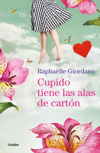 Cupido tiene las alas de cartón, de Raphaëlle Giordano. Editorial Alfaguara en español
