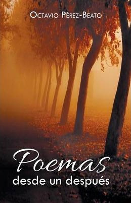 Libro Poemas Desde Un Despues - Octavio Perez-beato