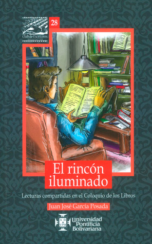 El rincón iluminado: El rincón iluminado, de Juan José García Posada. Serie 9587642490, vol. 1. Editorial U. Pontificia Bolivariana, tapa blanda, edición 2015 en español, 2015