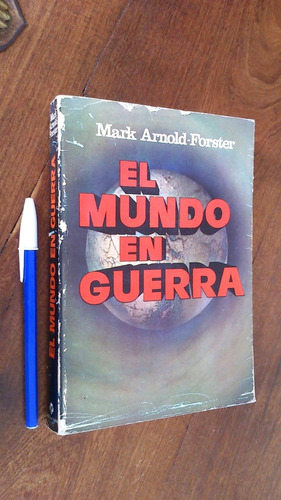 El Mundo En Guerra - Mark Arnold Forster