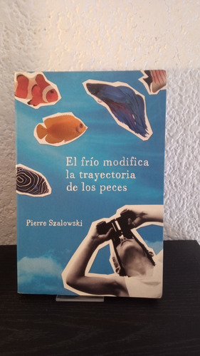 El Frío Modifica La Trayectoria De Los Peces - P. Szalowski