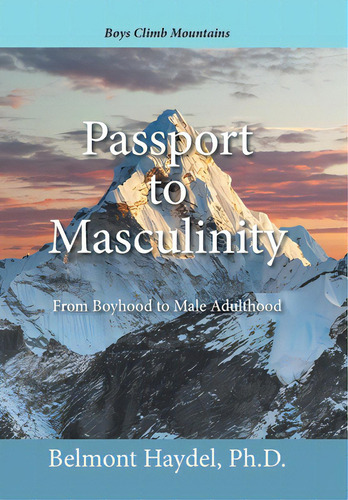 Passport To Masculinity: From Boyhood To Male Adulthood, De Haydel, Belmont. Editorial Xlibris Us, Tapa Dura En Inglés
