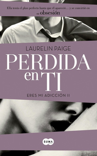 Perdida En Ti (eres Mi Adicción 2), De Paige, Laurelin. Editorial Suma, Tapa Blanda En Español, 2014