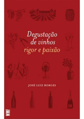 Libro Degustacao De Vinhos Rigor E Paixao De Borges Jose Lui
