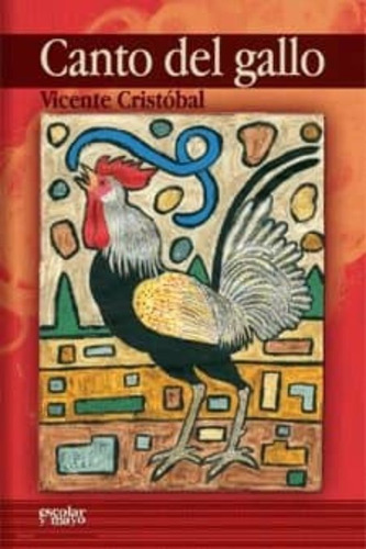 El Canto Del Gallo, Vicente Cristobal, Escolar Y Mayo