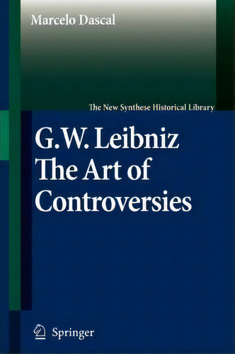 Gottfried Wilhelm Leibniz, De Marcelo Dascal. Editorial Springer Verlag New York Inc, Tapa Blanda En Inglés