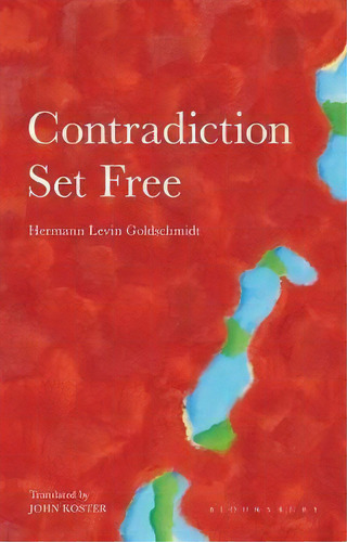 Contradiction Set Free, De Hermann Levin Goldschmidt. Editorial Bloomsbury Publishing Plc, Tapa Blanda En Inglés