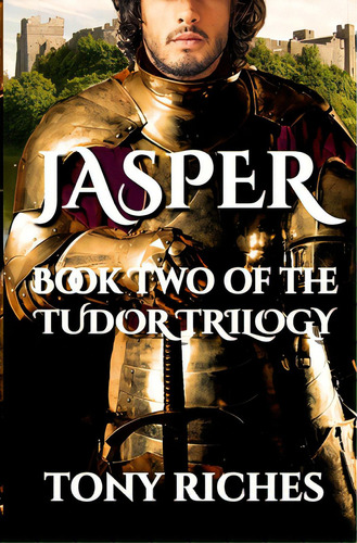 Jasper - Book Two Of The Tudor Trilogy, De Riches, Tony. Editorial Createspace, Tapa Blanda En Inglés