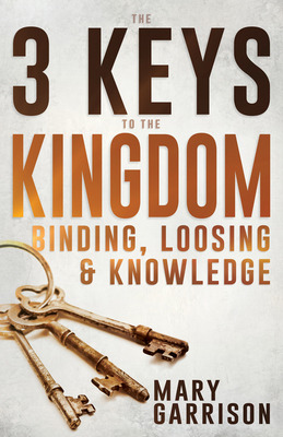 Libro The 3 Keys To The Kingdom: Binding, Loosing, And Kn...