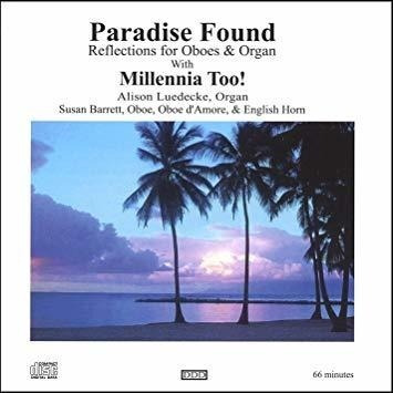 Millennia Too Paradise Found Reflections For Oboes & Organ C