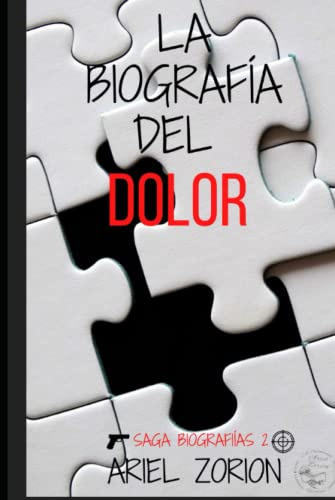 La Biografia Del Dolor -saga De Las Biografias-