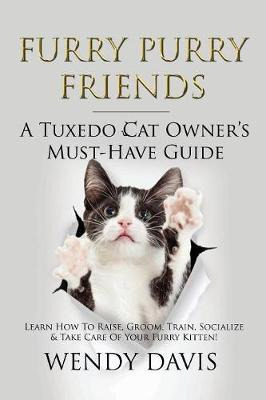 Furry Purry Friends - A Tuxedo Cat Owner's Must-have Guid...