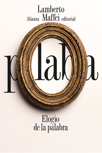 Elogio De La Palabra, De Maffei, Lamberto. Alianza Editorial, Tapa Blanda En Español