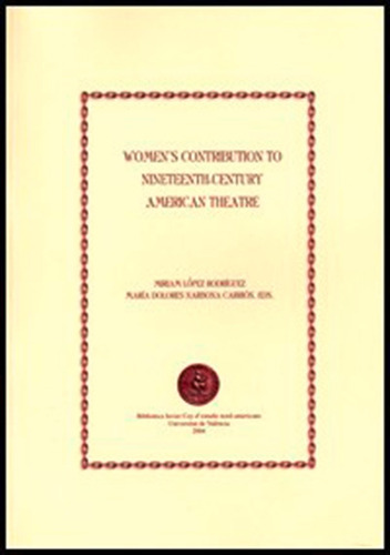 Women''s Contribution To Nineteenth-century American Theatre