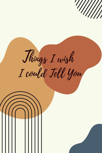 Libro:  Things I Wish I Could Tell You