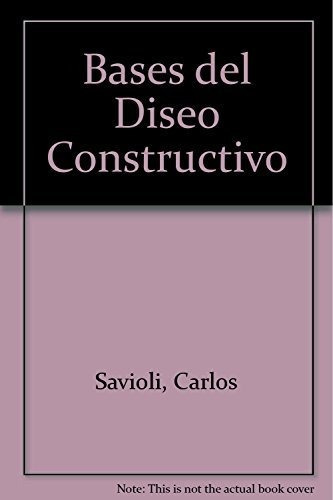 Bases Del Dise¤o Constructivo, De Carlos Umberto Savioli. Editorial Alsina, Tapa Blanda En Español