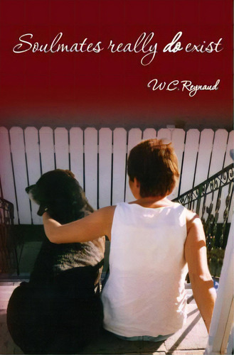 Soulmates Really Do Exist, De Reynaud, W. C.., Vol. 1. Editorial Createspace, Tapa Blanda En Inglés