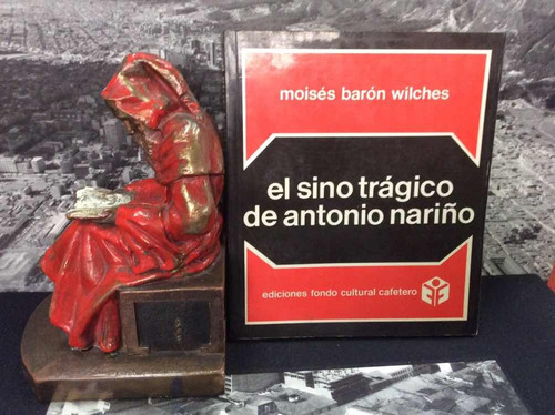 El Sino Tragico De Antonio Nariño - Moises Baron Wilches