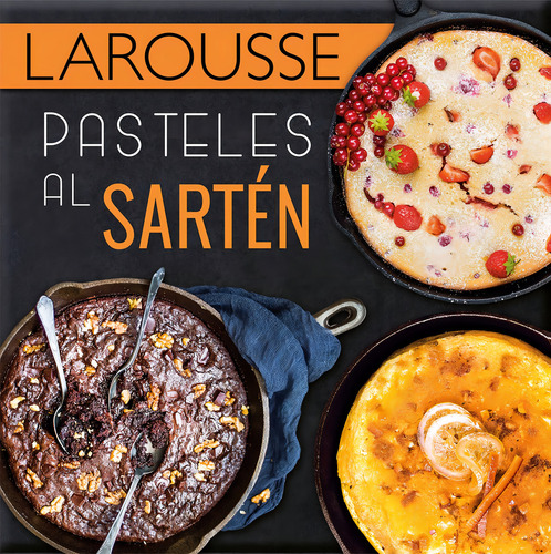 Pasteles al sartén, de Delprat-Álvarès, Élise. Editorial Larousse, tapa dura en español, 2016