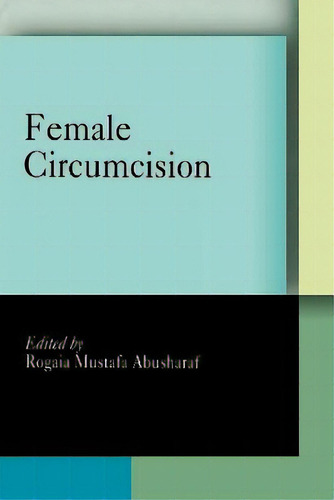 Female Circumcision : Multicultural Perspectives, De Rogaia Mustafa Abusharaf., Vol. 1. Editorial University Of Pennsylvania Press, Tapa Blanda En Inglés