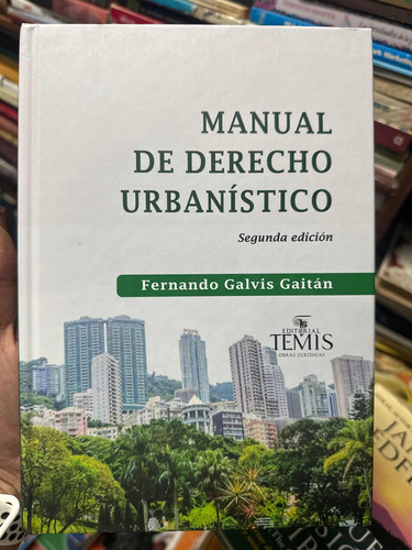 Manual De Derecho Urbanístico Fernando Galvis Gaitan - Temis