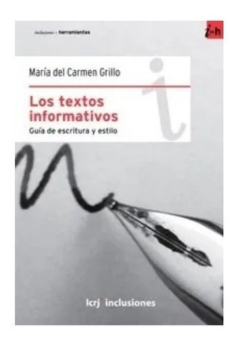 Los Textos Informativos Guia De Escritura Y Estilo, De Maria Del Carmen Grillo. Editorial La Crujía En Español