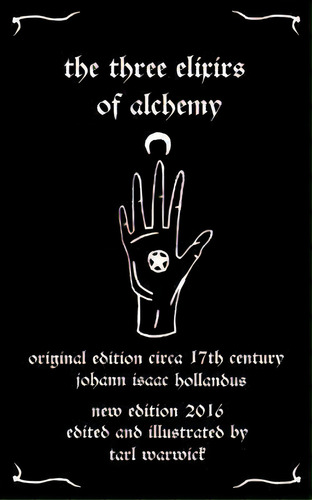 The Three Elixirs Of Alchemy, De Johann Isaac Hollandus. Editorial Createspace Independent Publishing Platform, Tapa Blanda En Inglés