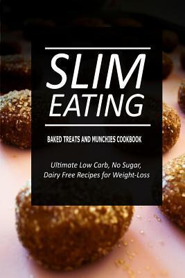 Libro Slim Eating - Baked Treats And Munchies Cookbook - ...