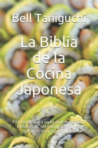 Libro: La Biblia De La Cocina Japonesa: Fórmulas Para Cada 