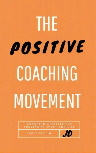 The Positive Coaching Movement, De James Devlin. Editorial Jets Gymnastics, Tapa Blanda En Inglés