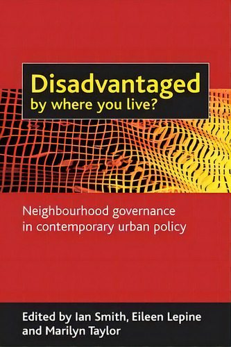 Disadvantaged By Where You Live? : Neighbourhood Governance In Contemporary Urban Policy, De Ian Smith., Vol. 1. Editorial Policy Press, Tapa Blanda En Inglés