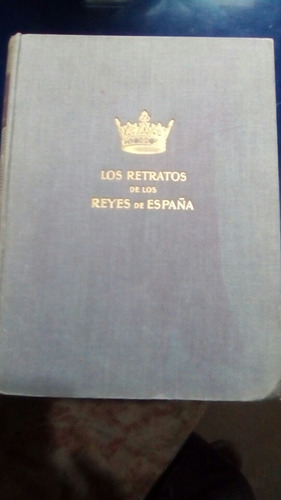 Los Retratos De Los Reyes De España Antiguo 1948 (Usado)