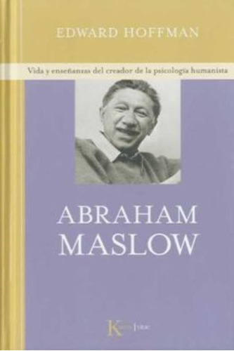 Abraham Maslow. Vida Y Enseñanza Del Creador, De Hoffman, Edward., Vol. 1. Editorial Kairós, Tapa Dura En Español, 2015