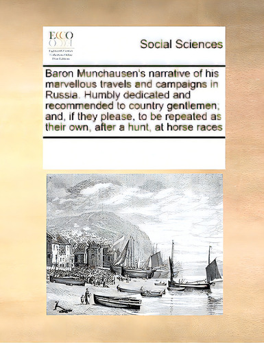Baron Munchausen's Narrative Of His Marvellous Travels And Campaigns In Russia. Humbly Dedicated ..., De Multiple Tributors. Editorial Gale Ecco Print Ed, Tapa Blanda En Inglés